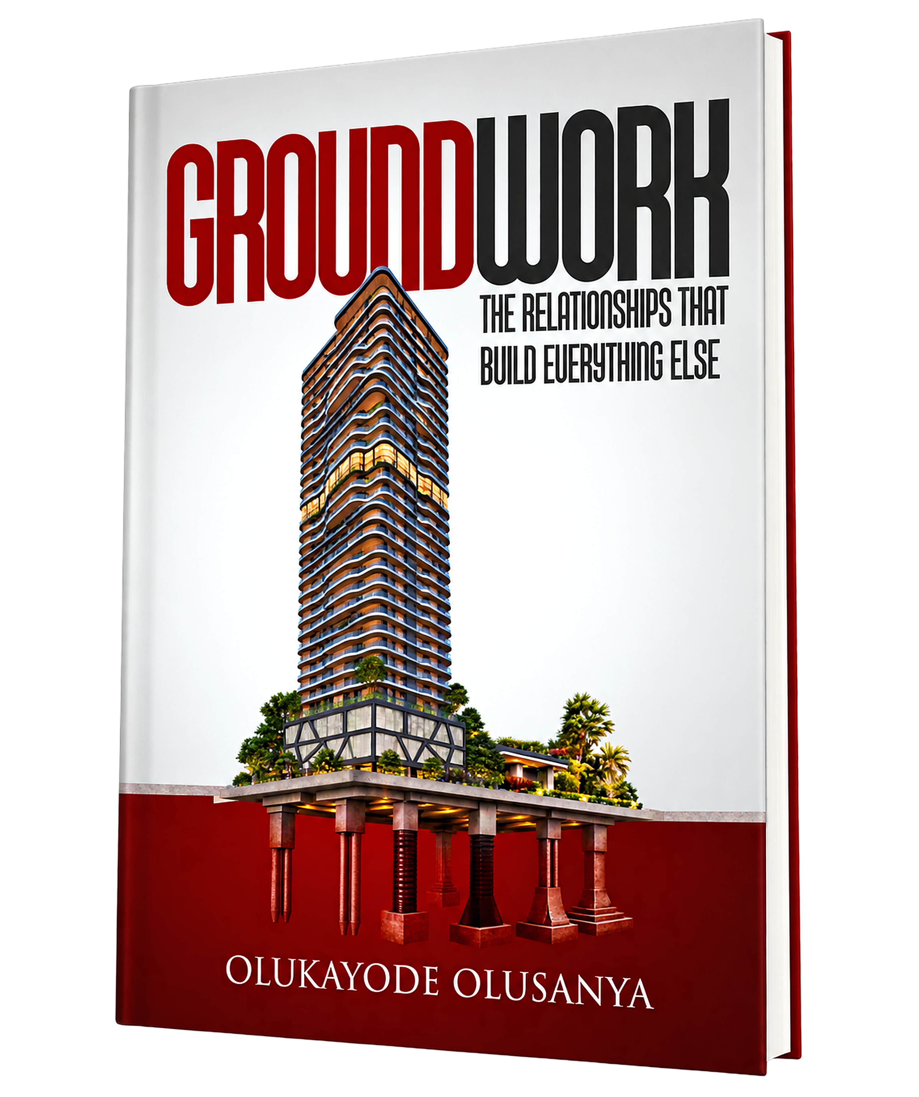 Groundwork: The Relationships That Build Everything Else, by Olukayode Olusanya